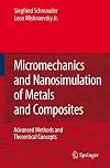 Micromechanics and Nanosimulation of Metals and Composites Advanced Methods and Theoretical Concepts
