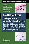 Facilitative Glucose Transporters in Articular Chondrocytes Expression, Distribution and Functional Regulation of GLUT Isoforms by Hypoxia, Hypoxia Mimetics, Growth Factors and Pro-Inflammatory Cytokines