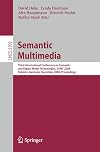 Semantic Multimedia: Third International Conference on Semantic and Digital Media Technologies, SAMT 2008, Koblenz, Germany, December 3-5, 2008. Proceedings ... Applications, incl. Internet/Web, and HCI)