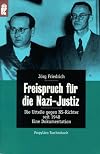 Freispruch für die Nazi-Justiz: Die Urteile gegen NS-Richter Seit 1948 : eine Dokumentation (rororo / rororo aktuell)