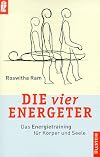 Die vier Energeter. Das Energietraining für Körper und Seele.