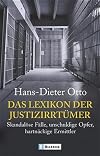 Das Lexikon der Justizirrtümer: Skandalöse Fälle, unschuldige Opfer, hartnäckige Ermittler