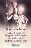 Richard Wagners ' Ring des Nibelungen' im Lichte des deutschen Strafrechts
