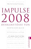 Impulse 2008: Wissenswertes aus Politik, Kultur und Wissenschaft