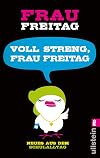 Voll streng, Frau Freitag!: Neues aus dem Schulalltag