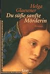 Du süße, sanfte Mörderin.
