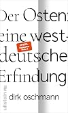 Der Osten: eine westdeutsche Erfindung