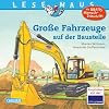 Große Fahrzeuge auf der Baustelle (LESEMAUS, Band 40)