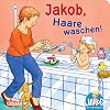 Jakob, Haare waschen! (Kleiner Jakob)