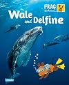 Frag doch mal ... die Maus: Wale und Delfine: Die Sachbuchreihe mit der Maus
