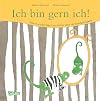 Ich bin gern ich!: Eine warmherzige Geschichte über die Einzigartigkeit