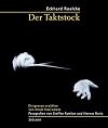 Der Taktstock: Dirigenten erzählen von ihrem Instrument