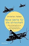 Neue Werte f&uuml;r die Wirtschaft. Eine Alternative zu Kommunismus und Kapitalismus