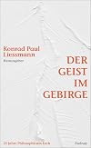 Der Geist im Gebirge: 25 Jahre Philosophicum Lech. Reflexion - Kritik - Aufklärung