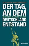 Der Tag, an dem Deutschland entstand : Die Geschichte der Varusschlacht