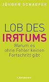 Lob des Irrtums: Warum es ohne Fehler keinen Fortschritt gibt