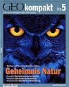 GEO Kompakt 5/2005: Geheimnis Natur. Sexualität: Das Wettrüsten der Geschlechter. Wachstum: Das Wunder der Verwandlung. Kommunikation: Das Rätsel der Wahrnehmung