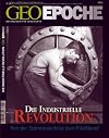 GEO Epoche 30/2008: Die Industrielle Revolution: Das Magazin für Geschichte