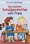 Schulgeschichten /Neue Schulgeschichten vom Franz: Ab 6 Jahre