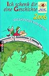Ich schenk dir eine Geschichte 2006 — Geschichten vom Reisen
