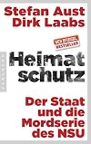 Heimatschutz: Der Staat und die Mordserie des NSU