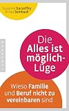 Die Alles ist möglich-Lüge: Wieso Familie und Beruf nicht zu vereinbaren sind