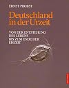 Deutschland in der Urzeit. Von der Entstehung des Lebens bis zum Ende der Eiszeit.