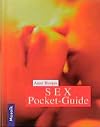 Sex Pocket- Guide. Der Weg zu wunderbarem Sex.