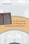 Das Alte Testament als Klangraum des evangelischen Gottesdienstes