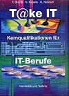 Take it. Kernqualifikationen für IT-Berufe. (Lernmaterialien)