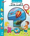Weißt du, warum?: Die Luft: Lern-Bilderbuch
