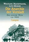 Die Anarchie der Vorstadt. Das andere Wien um 1900.