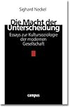 Die Macht der Unterscheidung. Essays zur Kultursoziologie der modernen Gesellschaft.