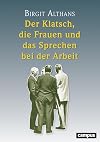 Der Klatsch, die Frauen und das Sprechen bei der Arbeit