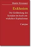 Exklusion: Die Gefährdung des Sozialen im hoch entwickelten Kapitalismus