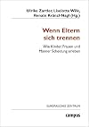 Wenn Eltern sich trennen: Wie Kinder, Frauen und Männer Scheidung erleben