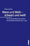 Mann und Weib - schwarz und weiß: Die wissenschaftliche Konstruktion von Geschlecht und Rasse 1650-1900: Die wissenschaftliche Konstruktion von Geschlecht und Rasse 1600-1950