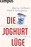 Die Joghurt-Lüge: Die unappetitlichen Geschäfte der Lebensmittelindustrie