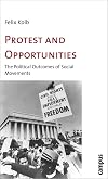 Protest and Opportunities: The Political Outcomes of Social Movements