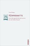 Körpermitte: Eine Kulturgeschichte des Bauches seit der Frühen Neuzeit