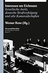 Interessen um Eichmann: Israelische Justiz, deutsche Strafverfolgung und alte Kameradschaften (Wissenschaftliche Reihe des Fritz Bauer Instituts)