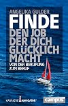 Finde den Job, der dich glücklich macht: Von der Berufung zum Beruf