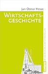Wirtschaftsgeschichte: Entstehung und Wandel der modernen Wirtschaft (Historische Einführungen)