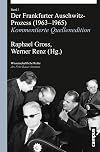 Der Frankfurter Auschwitz-Prozess (1963-1965): Kommentierte Quellenedition (Wissenschaftliche Reihe des Fritz Bauer Instituts)