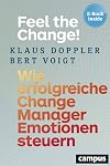 Feel the Change!: Wie erfolgreiche Change Manager Emotionen steuern, plus EBook inside (ePub, mobi oder pdf)