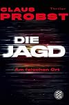 Die Jagd - Am falschen Ort: Thriller