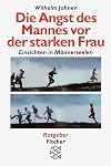 Die Angst des Mannes vor der starken Frau