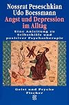 Angst und Depression im Alltag: Eine Anleitung zu Selbsthilfe und positiver Psychotherapie