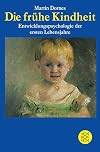 Die fruhe Kindheit: Entwicklungspsychologie der ersten Lebensjahre (Geist und Psyche)