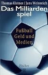 Das Milliardenspiel. Fußball, Geld und Medien.